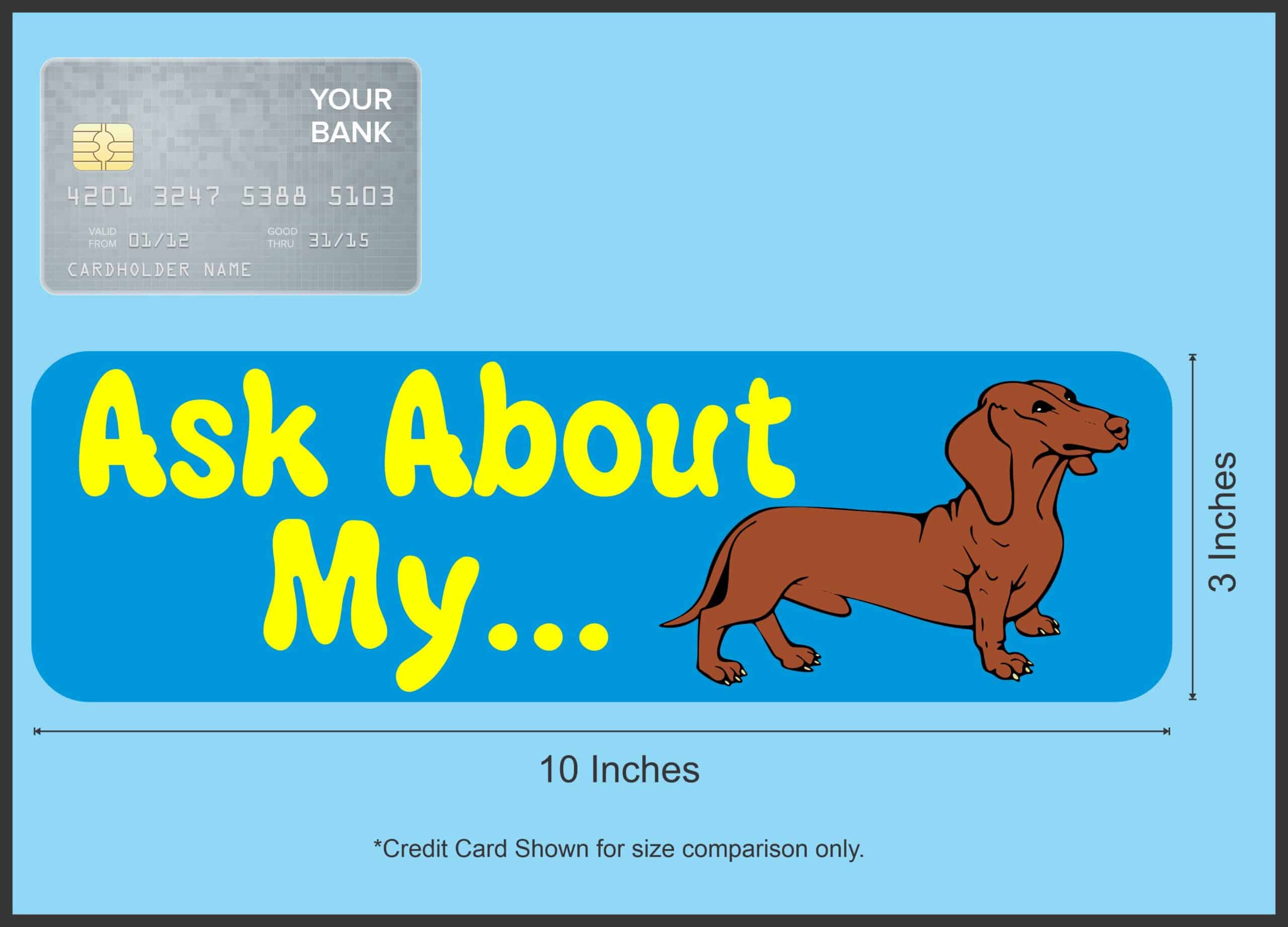 10in x 3in Ask about Dachshund Dog art Bumper Sticker Decal Window Stickers Decals