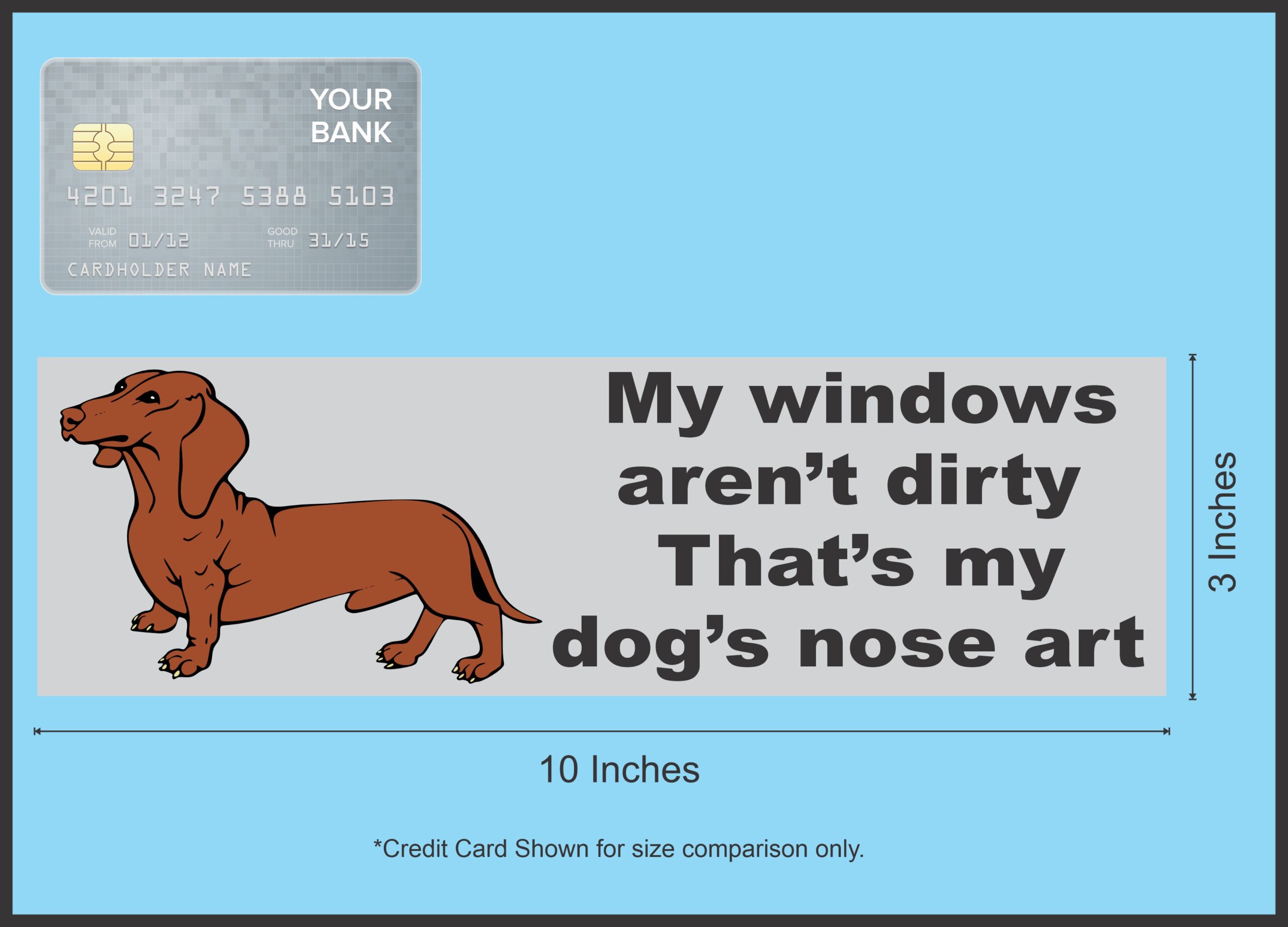 10in x 3in Windows arent dirty dog nose art Bumper Sticker Decal Stickers Decals