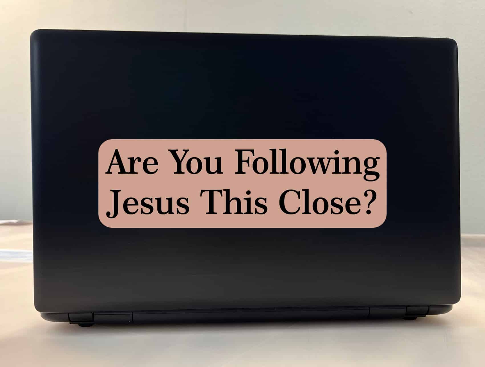 10in x 3in Are you Following Jesus This Close Bumper Sticker Decal Stickers Decals