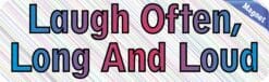 10in x 3in Laugh Often Long And Loud Bumper magnet Vinyl magnets magnetic