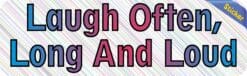 10in x 3in Laugh Often Long And Loud Bumper Sticker Decal Vinyl Stickers Window Decals