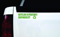 Recycling Is Everyones Responsibility Vinyl Sticker