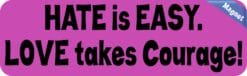 10in x 3in Love takes Courage Vinyl Vehicle Magnet Magnetic Sign