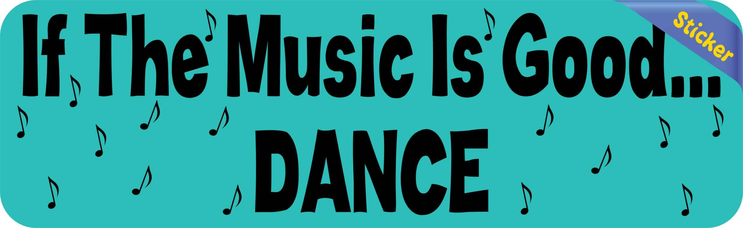 10in x 3in Good Music Dance Bumper Sticker Window Stickers Vinyl Decal