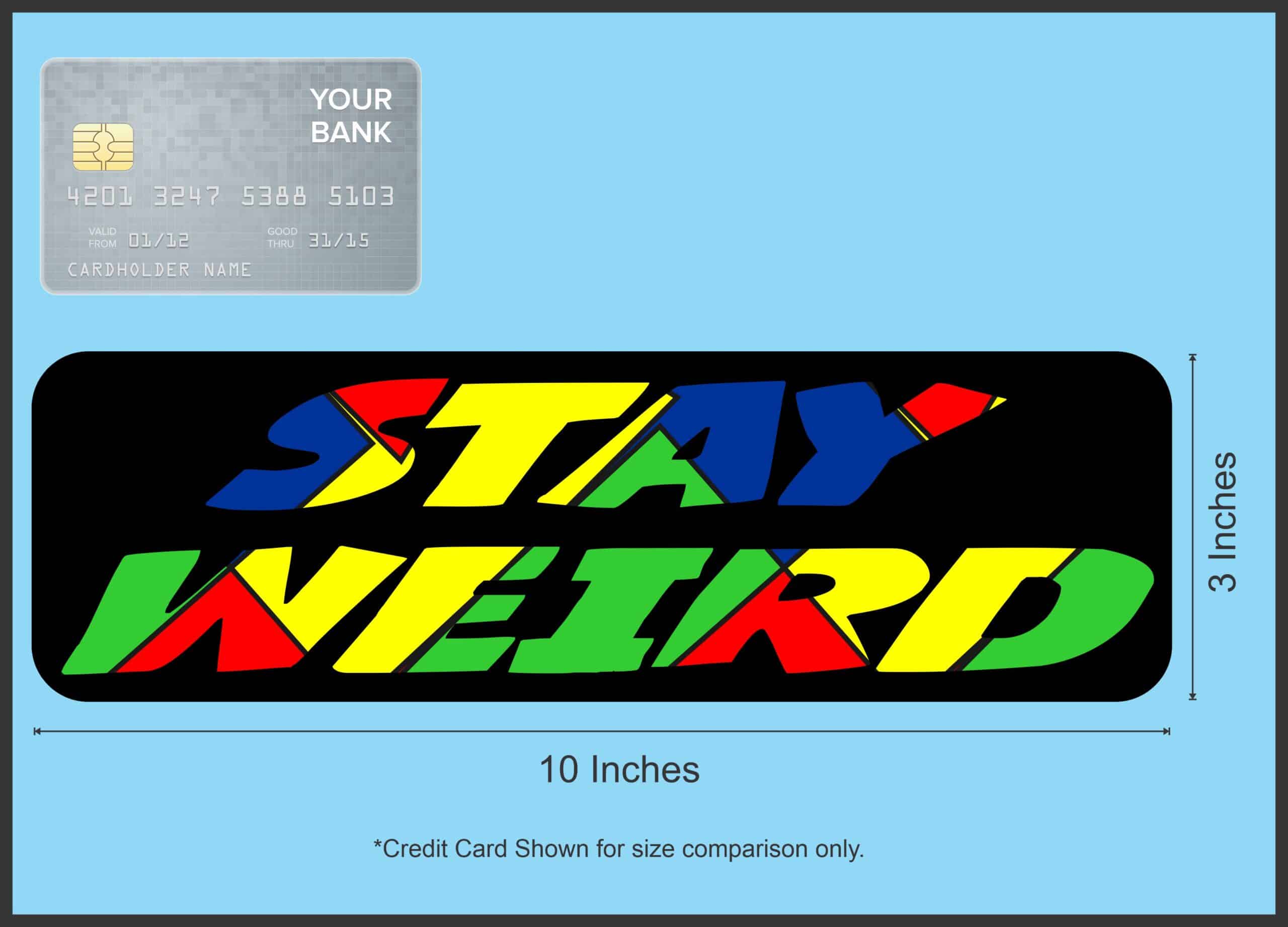 10in x 3in Stay Weird Bumper Sticker Window Stickers Vinyl Vehicle Decal