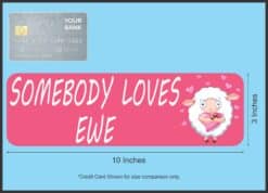 10in x 3in Somebody Loves Ewe Bumper Sticker