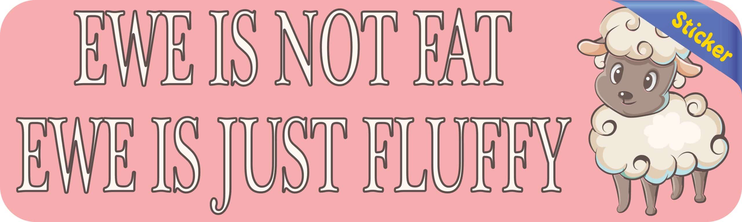 10in x 3in Ewe Is Just Fluffy Bumper Sticker