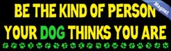 Be The Kind Of Person Your Dog Thinks You Are Car Vehicle Dog Magnets
