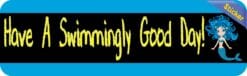 10in x 3in Have A Swimmingly Good Day Mermaid Bumper Sticker Dec