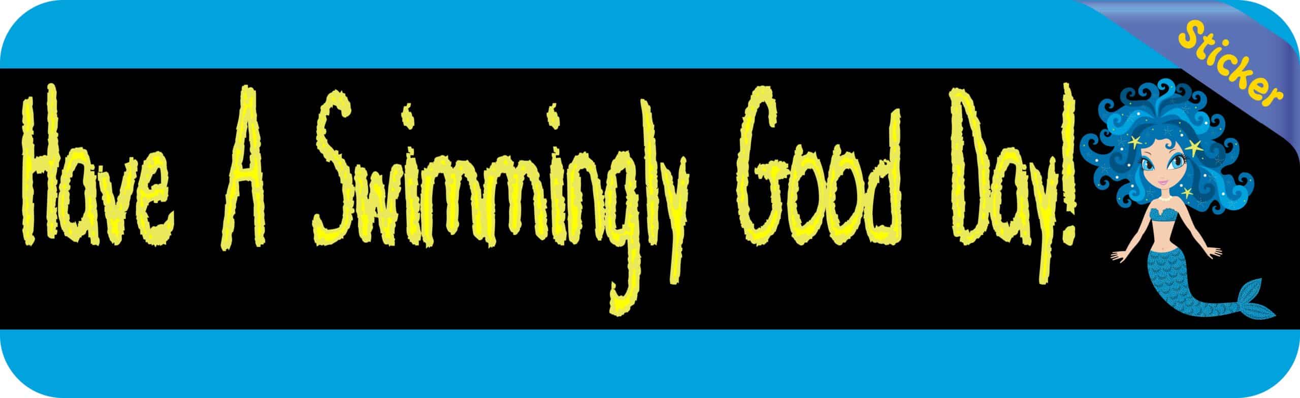 10in x 3in Have A Swimmingly Good Day Mermaid Bumper Sticker Dec
