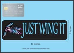 10in x 3in Just Wing It Bird Car Bumper Sticker Truck Window Decal