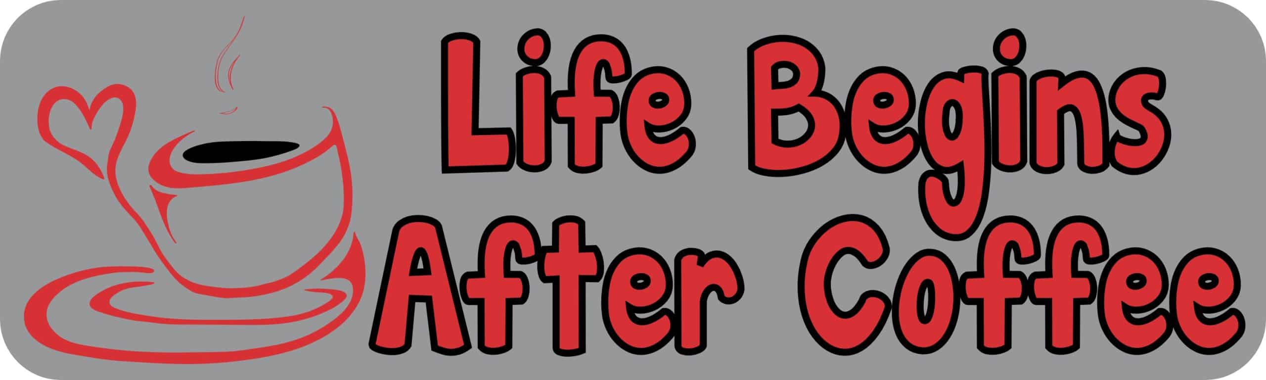 10in x 3in Life Begins After Coffee Car Bumper Magnet Vinyl
