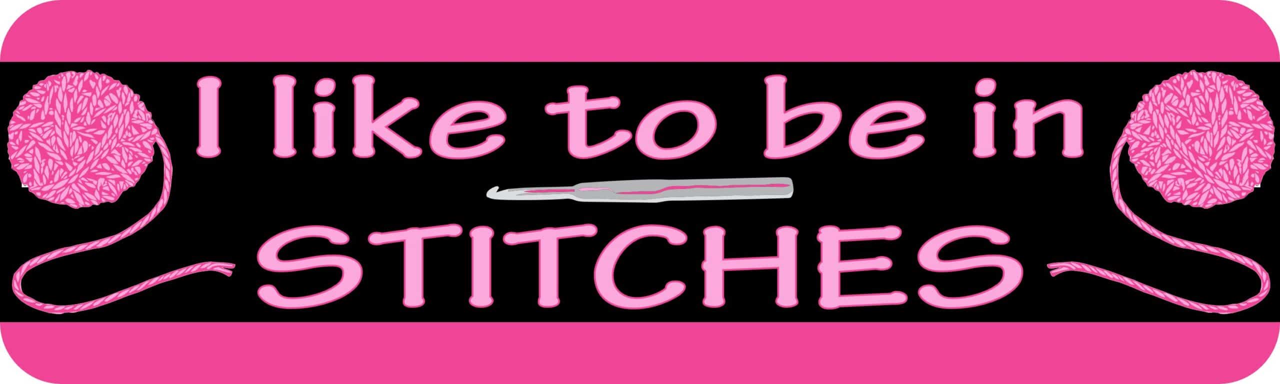 10in x 3in Pink I Like to Be in Stitches Bumper Sticker Vinyl Truck Window Decal