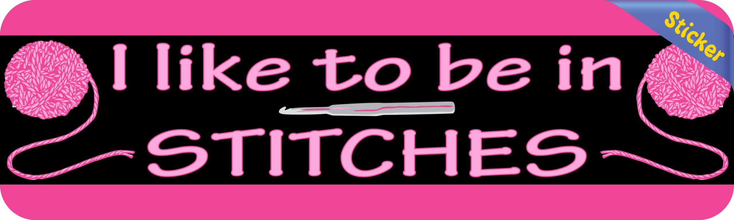 10in x 3in Pink I Like to Be in Stitches Bumper Sticker Vinyl Truck Window Decal
