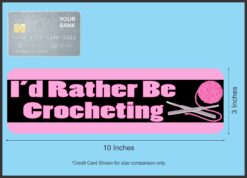 10in x 3in Id Rather Be Crocheting Magnet