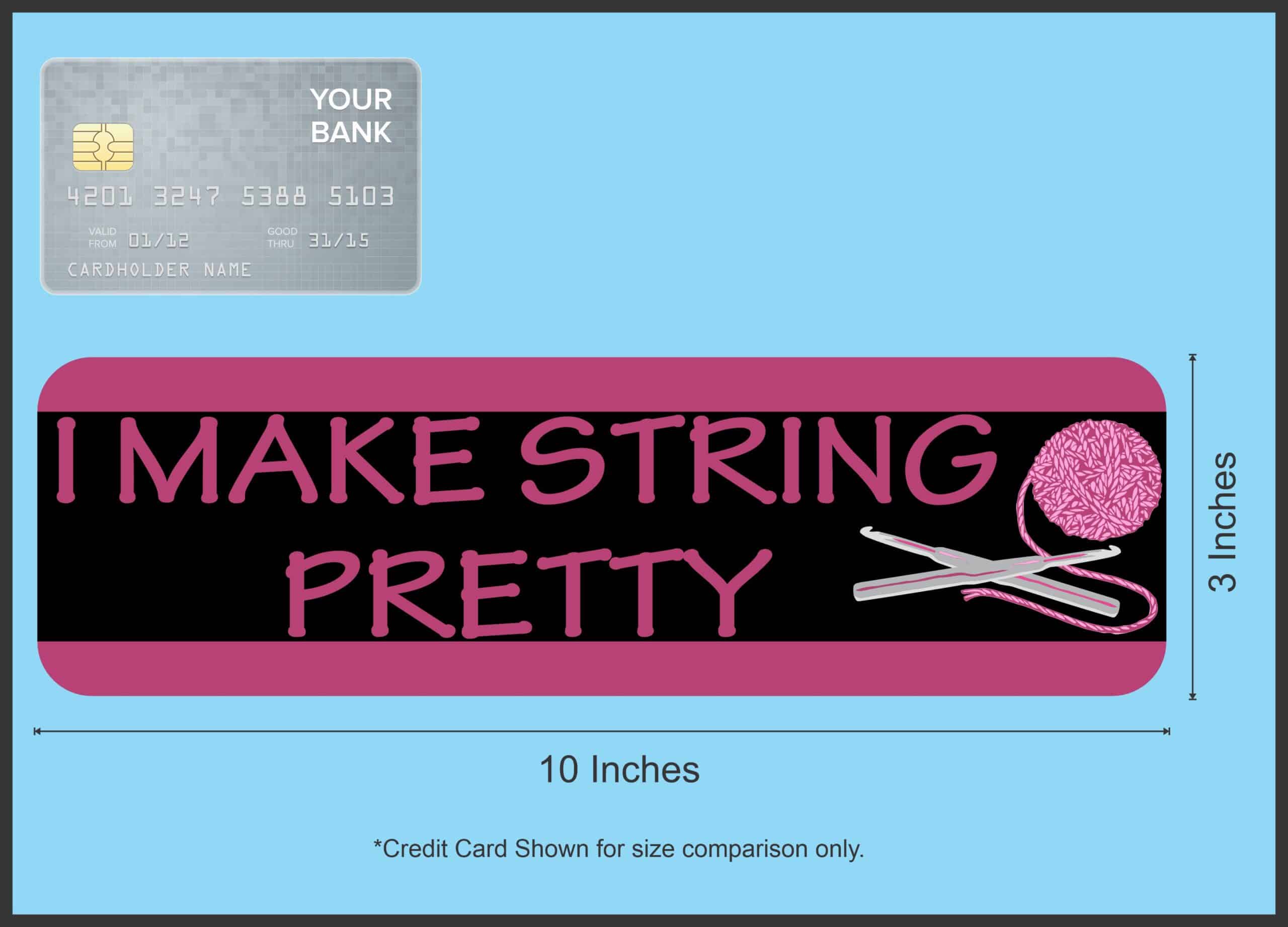 10in x 3in I Make String Pretty Bumper Sticker Vinyl Truck Window Stickers
