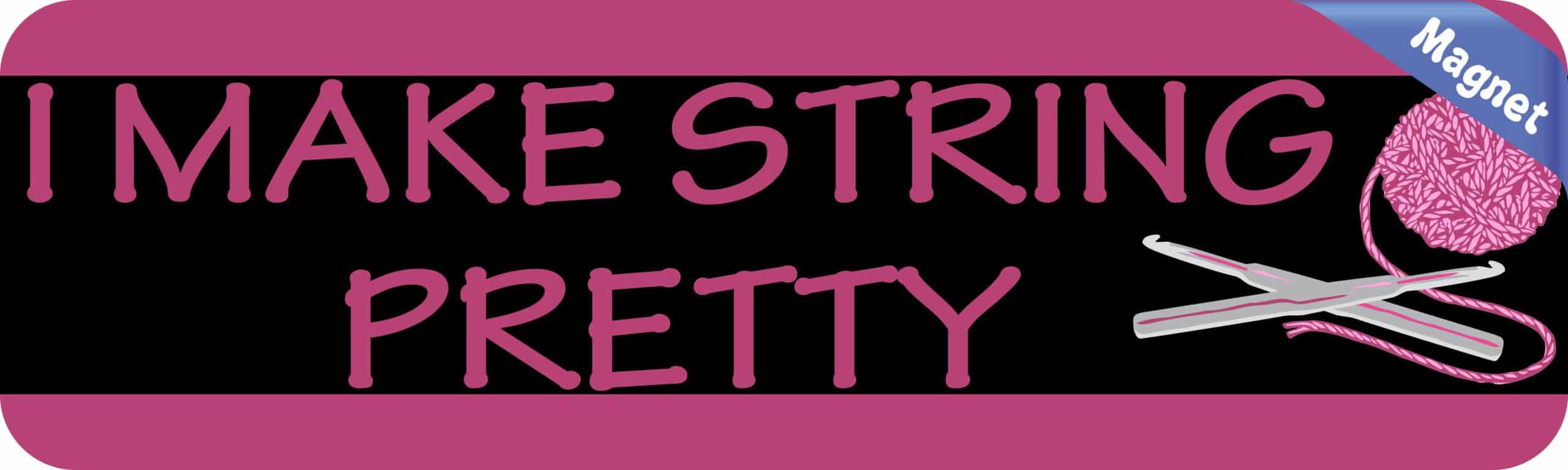 10in x 3in I Make String Pretty Magnet Car Door Magnetic Truck Sign Magnets