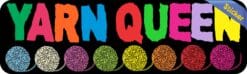 10in x 3in Yarn Queen Bumper Sticker Vinyl Truck Window Decal Stickers