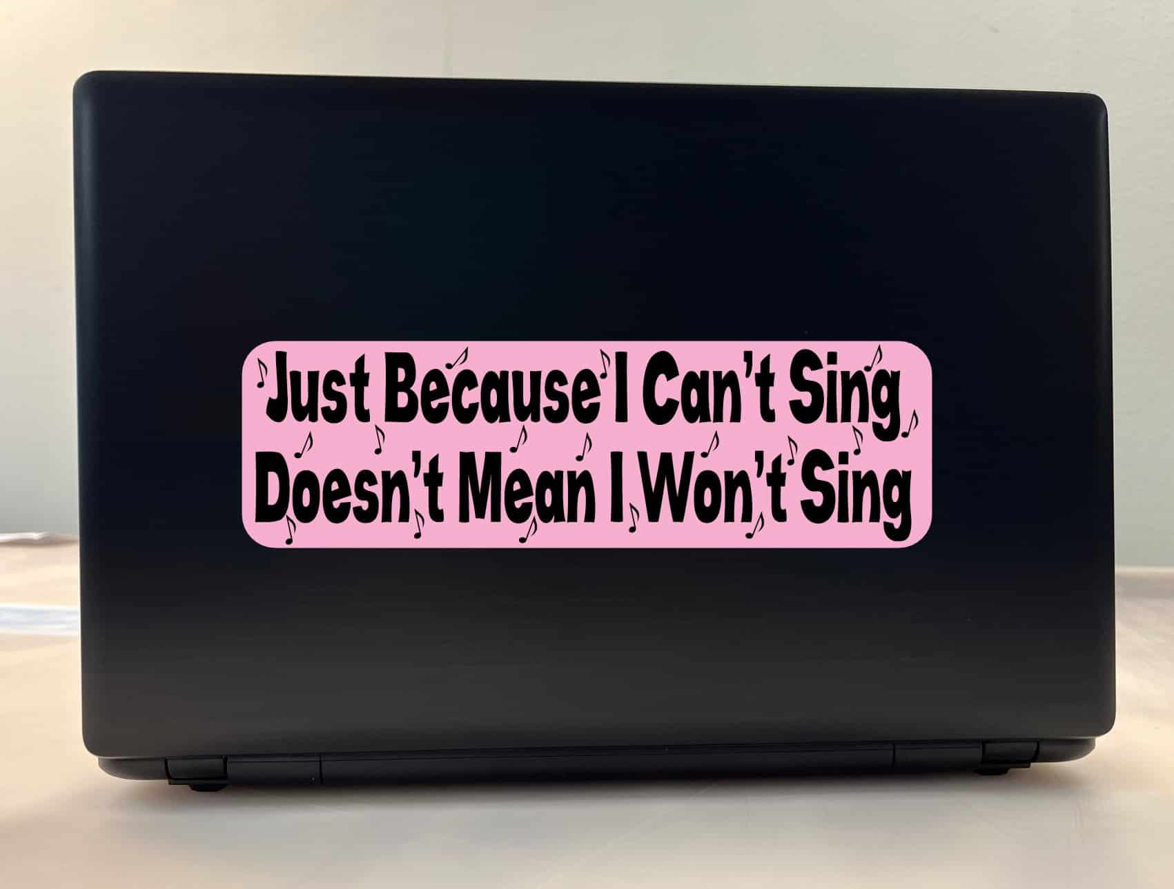 10in x 3in Just BecauseI Cant Sing Bumper Sticker