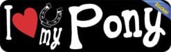 10in x 3in I Love My Pony Bumper Sticker Vinyl Truck Window Deca