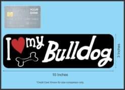 10in x 3in I Love My Bulldog Bumper Sticker Vinyl Truck Window Decal Sign