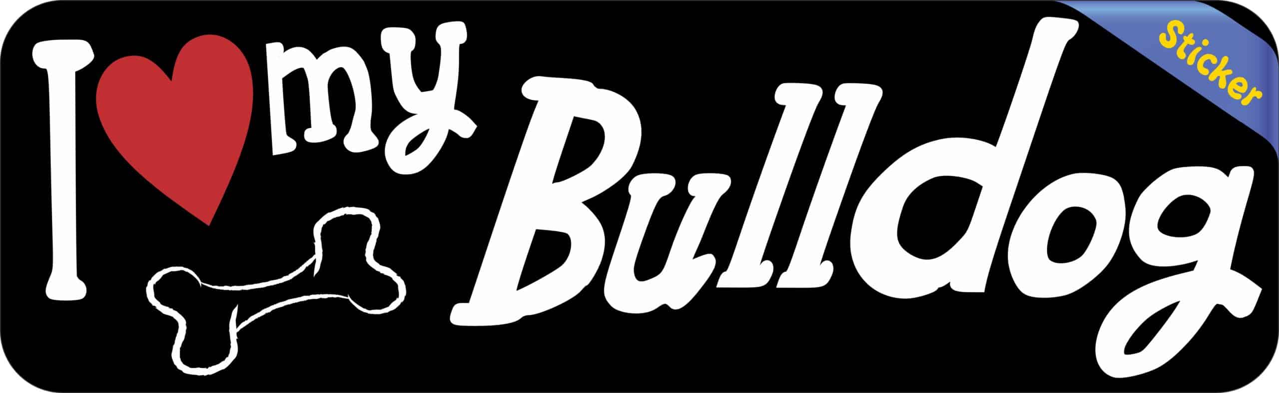10in x 3in I Love My Bulldog Bumper Sticker Vinyl Truck Window Decal Sign