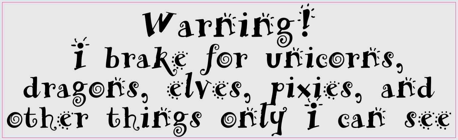 I Brake For Unicorns