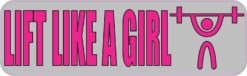 Lift Like a Girl Vinyl Sticker