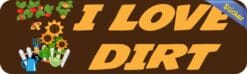 10in x 3in I Love Dirt Bumper Sticker Vinyl Truck Window Decal Stickers