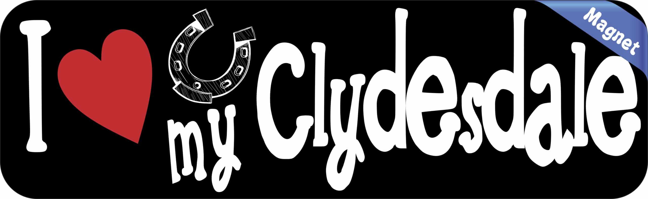 10in x 3in I Love My Clydesdale Magnet Car Door Magnetic Truck Magnets