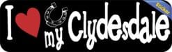 10in x 3in I Love My Clydesdale Bumper Sticker Vinyl Truck Window Decal Sign
