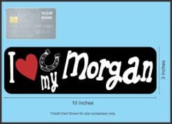10in x 3in I Love My Morgan Bumper Sticker Vinyl Truck Window De
