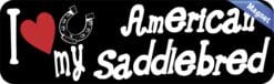 10in x 3in I Love My American Saddlebred Magnet Car Vinyl Magnetic Magnets