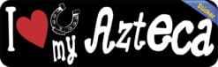 10in x 3in I Love My Azteca Bumper Sticker Vinyl Truck Window Decal Sign