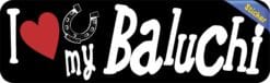 10in x 3in I Love My Baluchi Bumper Sticker Vinyl Stickers Car Decals