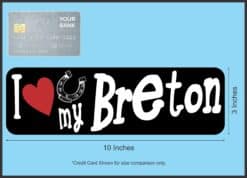 10in x 3in I Love My Breton Magnet Car Vinyl Magnetic Sign Truck Magnets