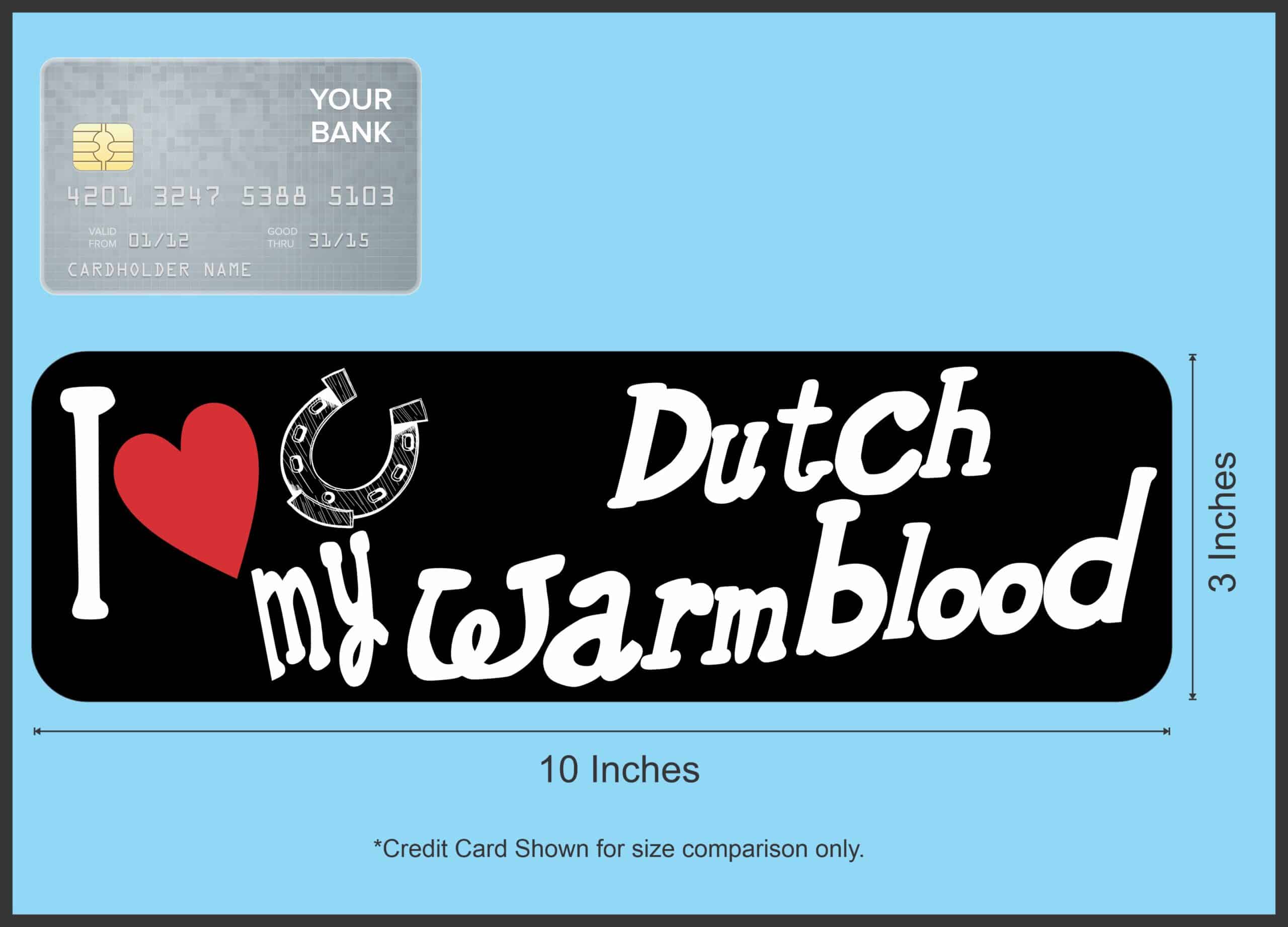 10in x 3in I Love My Dutch Warmblood Magnet Car Vinyl Magnetic T