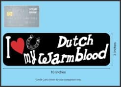 10in x 3in I Love My Dutch Warmblood Bumper Sticker Vinyl Car Window Decal