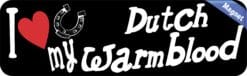 10in x 3in I Love My Dutch Warmblood Magnet Car Vinyl Magnetic T