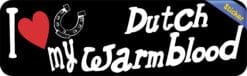 10in x 3in I Love My Dutch Warmblood Bumper Sticker Vinyl Car Window Decal