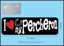 10in x 3in I Love My Percheron Bumper Sticker Vinyl Truck Window
