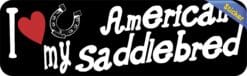 10in x 3in I Love My American Saddlebred Bumper Sticker Vinyl Car Window Sign