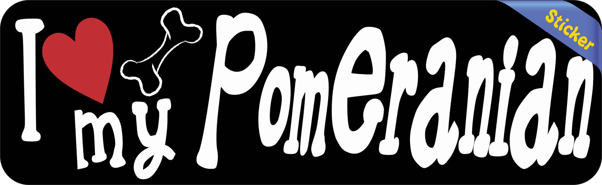 10in x 3in I Love My Pomeranian Bumper Sticker Vinyl Dog Truck Window Decal