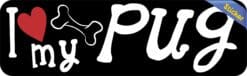 10in x 3in I Love My Pug Bumper Sticker Vinyl Dog Truck Window Pet Decal