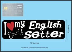 10in x 3in I Love My English Setter Bumper Sticker Vinyl Truck Window Decal