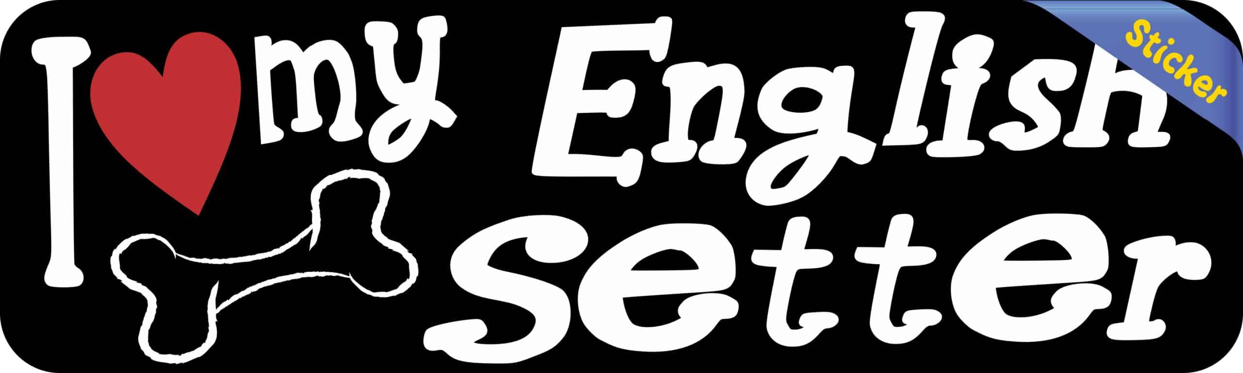 10in x 3in I Love My English Setter Bumper Sticker Vinyl Truck Window Decal