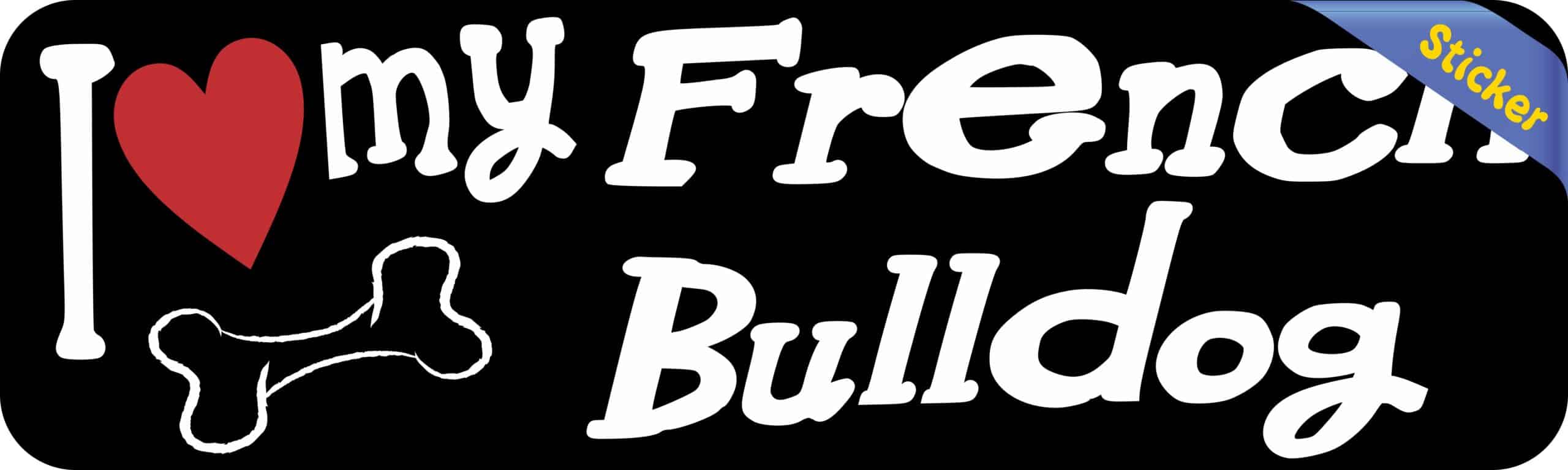 10in x 3in I Love My French Bulldog Bumper Sticker Vinyl Car Window Decal