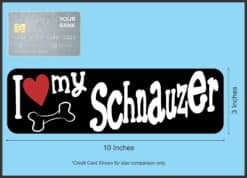 10in x 3in I Love My Schnauzer Bumper Sticker Vinyl Truck Window Decal