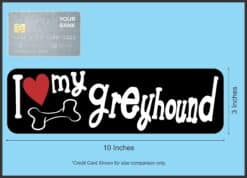 10in x 3in I Love My Greyhound Bumper Sticker Vinyl Truck Window Decal