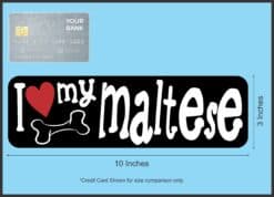 10in x 3in I Love My Maltese Bumper Sticker Vinyl Truck Window Decal Decals